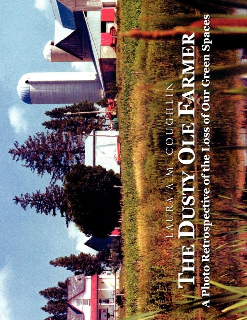 The Dusty OLE Farmer: A Photo Retrospective of the Loss of Our Green Spaces