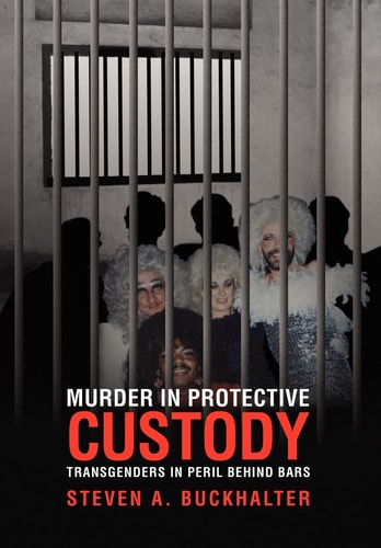 Murder in Protective Custody Transgenders in Peril Behind Bars