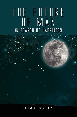 The Future of Man In Search of Happiness