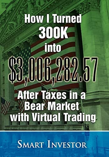 How I Turned 300K Into $3,006,282.57 After Taxes in a Bear Market with Virtual Trading
