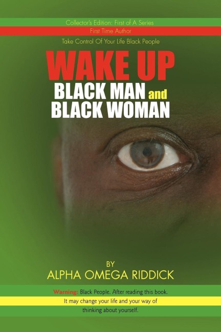 WAKE UP BLACK MAN and BLACK WOMAN