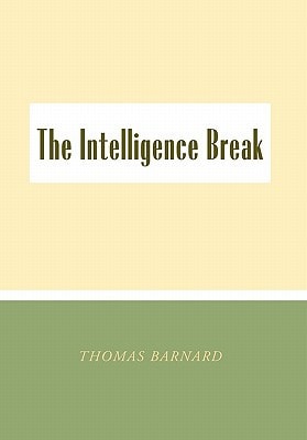 The Intelligence Break A Novel about the Curious Relationship Between Sex and Brains
