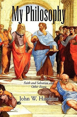 My Philosophy Faith and Salvation and Other Essays