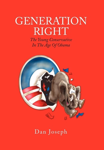 Generation Right The Young Conservative in the Age of Obama