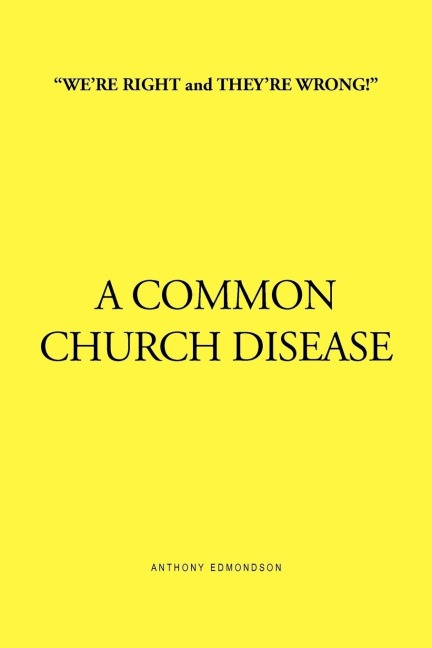 Were Right and Theyre Wrong! a Common Church Disease