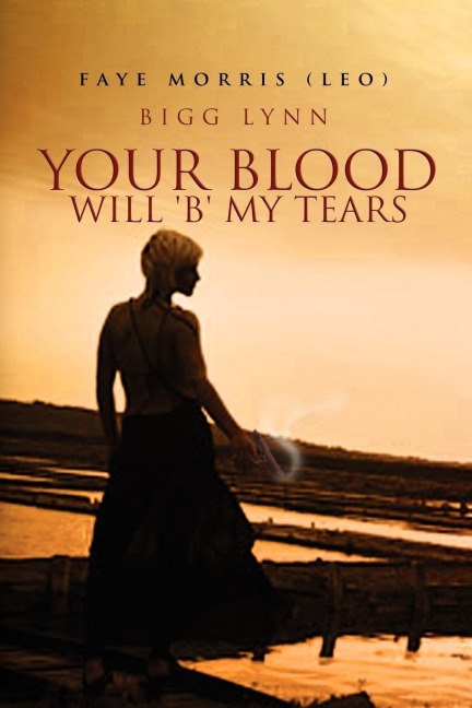 Your Blood Will b My Tears: Bigg Lynn