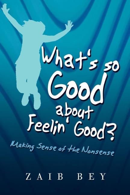 Whats So Good about Feelin Good?