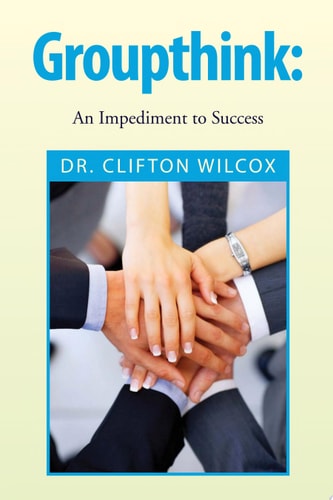 Groupthink An Impediment to Success