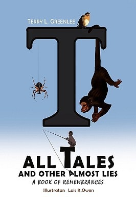 Tall Tales and Other Almost Lies A Book of Remembrances