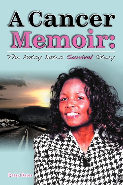 A Cancer Memoir: The Patsy Bates Survival Story