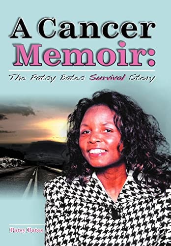 A Cancer Memoir The Patsy Bates Survival Story
