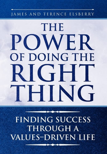 The Power of Doing the Right Thing Finding Success Through a Values-Driven Life