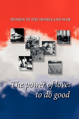 Women in the Homeland War The Power of Love: to Do Good