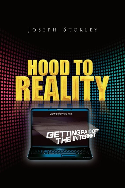 Hood to Reality: Getting Paid Off the Internet