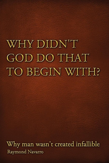Why Didnt God Do That to Begin With?