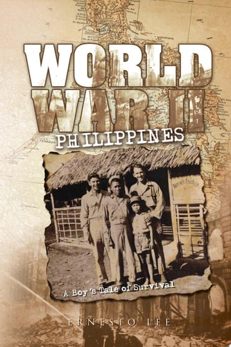 World War II Philippines A Boy's Tale of Survival