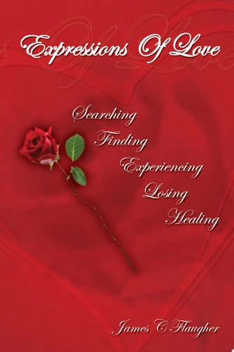 Expressions of Love Searching Finding Experiencing Losing Healing