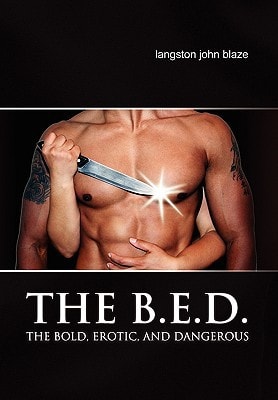 The B. E. D. The Bold, Erotic, and Dangerous
