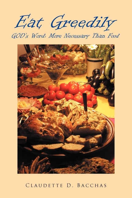 EAT GREEDILY: GODs Word: More Necessary Than Food