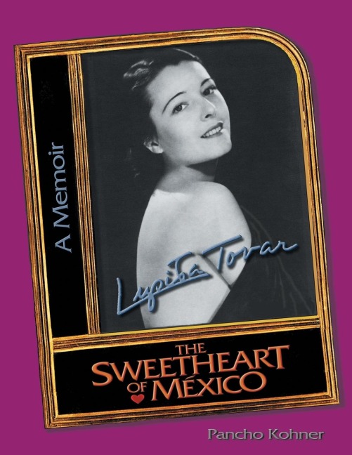 Lupita Tovar the Sweetheart of Mexico: A Memoir