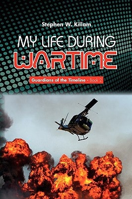 My Life During Wartime Guardians of the Timeline - Book 2