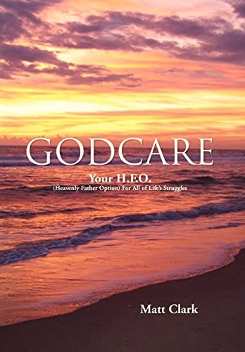 Godcare Your H. F. O. (Heavenly Father Option) for All of Life's Struggles