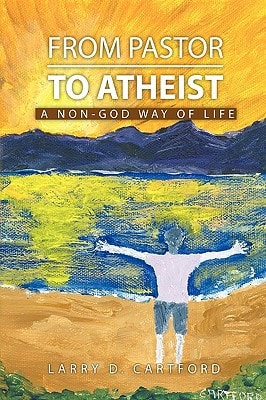 From Pastor to Atheist A Non-god Way of Life