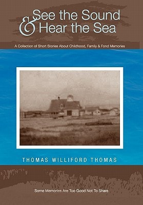 ... See the Sound and Hear the Sea A Collection of Short Stories about His Family, Childhood, Etc