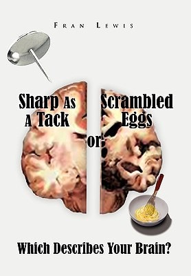 Sharp As a Tack Or Scrambled Eggs