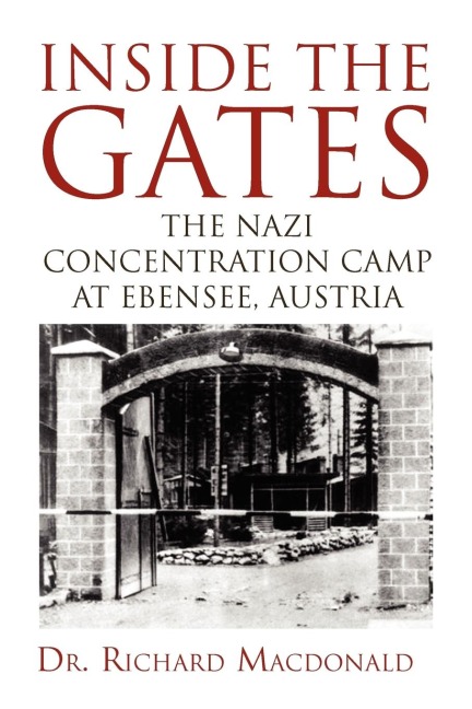 Inside the Gates: The Nazi Concentration Camp at Ebensee, Austria