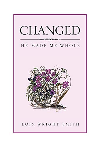 Changed He Made Me Whole