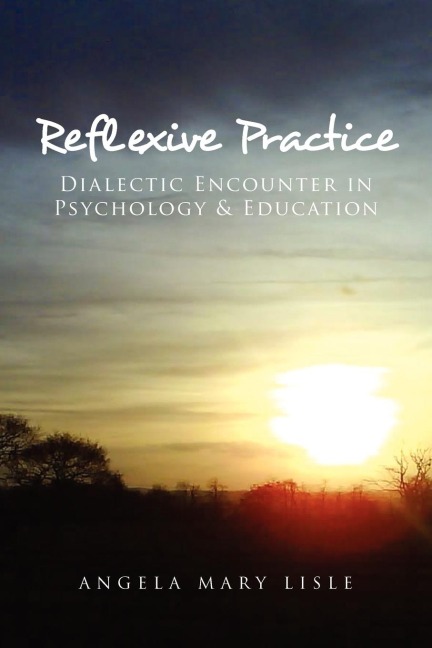 Reflexive Practice: Dialectic Encounter in Psychology & Education