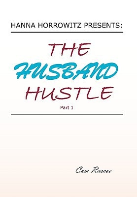 Hanna Horrowitz Presents The Husband Hustle Part 1