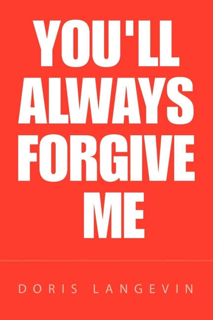 Youll Always Forgive Me