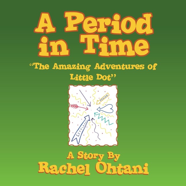 A Period in Time: the Amazing Adventures of Little Dot: The Amazing Adventures of Little Dot