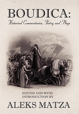 Boudica Historical Commentaries, Poetry, and Plays