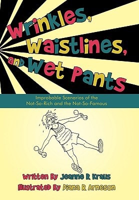 Wrinkles, Waistlines, and Wet Pants Improbable Scenarios of the Not-So-Rich and the Not-So-Famous