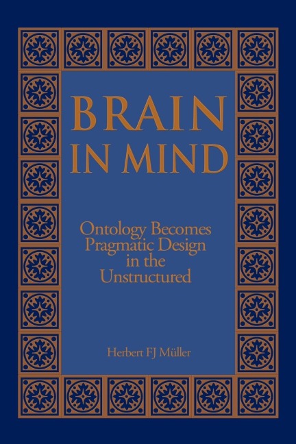 Brain in Mind: Ontology Becomes Pragmatic Design in the Unstructured