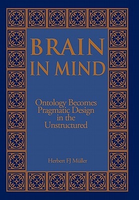 Brain in Mind Ontology Becomes Pragmatic Design in the Unstructured