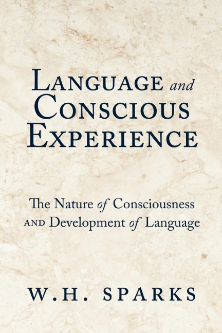 Language and Conscious Experience: The Nature of Consciousness and Development of Language