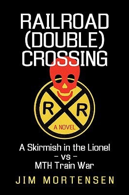 Railroad (Double) Crossing A Novel: A Skirmish in the Lionel Vs Mth Train War