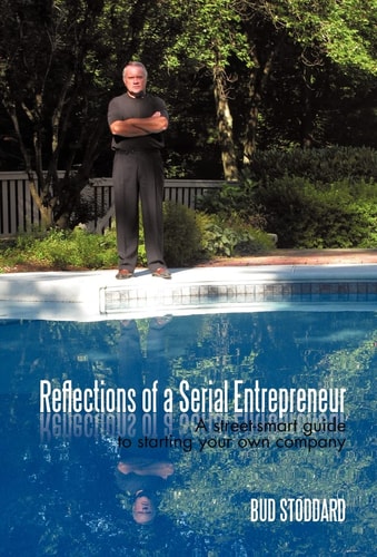 Reflections of a Serial Entrepreneur A Street-Smart Guide to Starting Your Own Company
