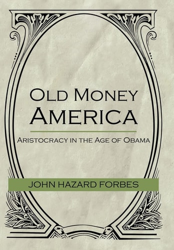 Old Money America Aristocracy in the Age of Obama