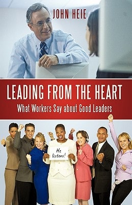 Leading from the Heart What Workers Say about Good Leaders