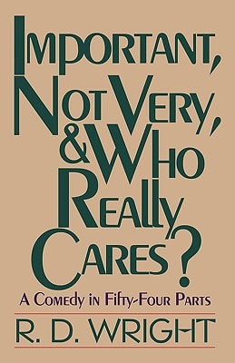Important, Not Very, and Who Really Cares? A Comedy in Fifty-Four Parts