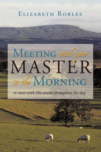 Meeting with your Master in the Morning: to meet with His world throughout the day.