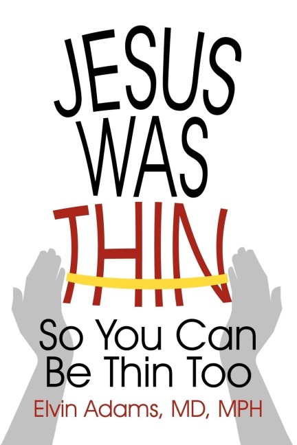 Jesus Was Thin: So You Can Be Thin Too