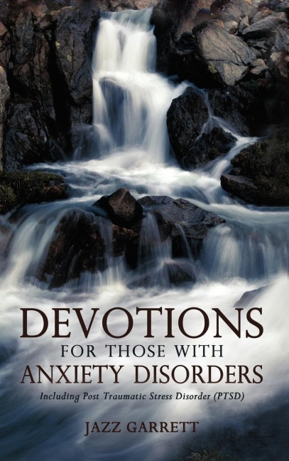 Devotions for Those with Anxiety Disorders: Including Post Traumatic Stress Disorder (Ptsd)