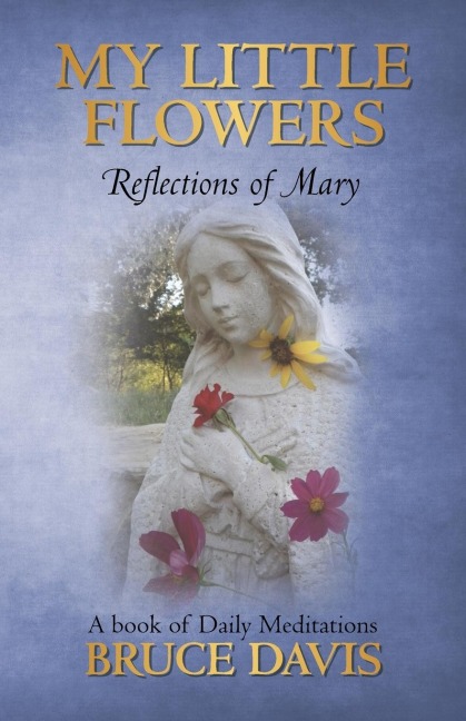 My Little Flowers: Reflections of Mary, a Book of Daily Meditations
