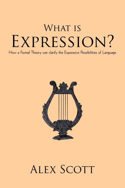 What is Expression?: How a Formal Theory can clarify the Expressive Possibilities of Language